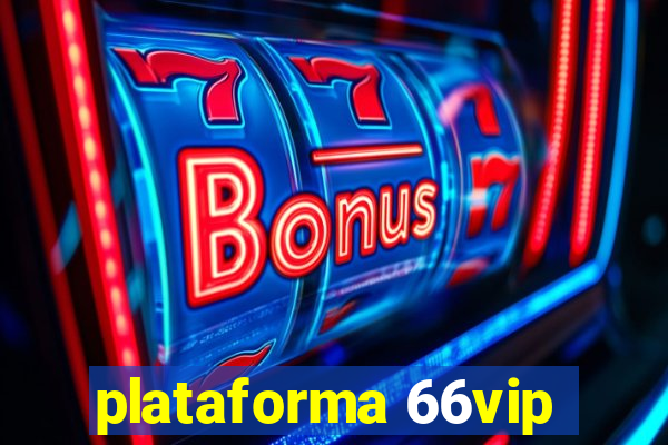 plataforma 66vip